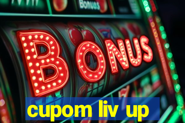 cupom liv up
